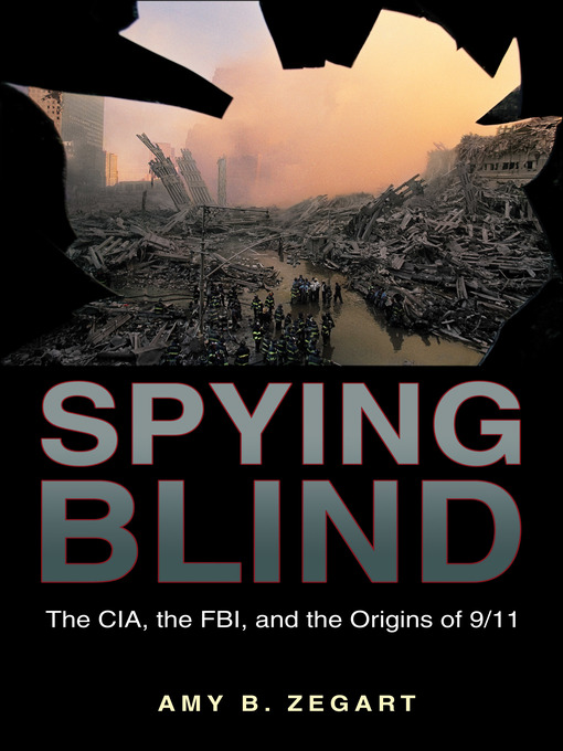 Title details for Spying Blind by Amy B. Zegart - Available